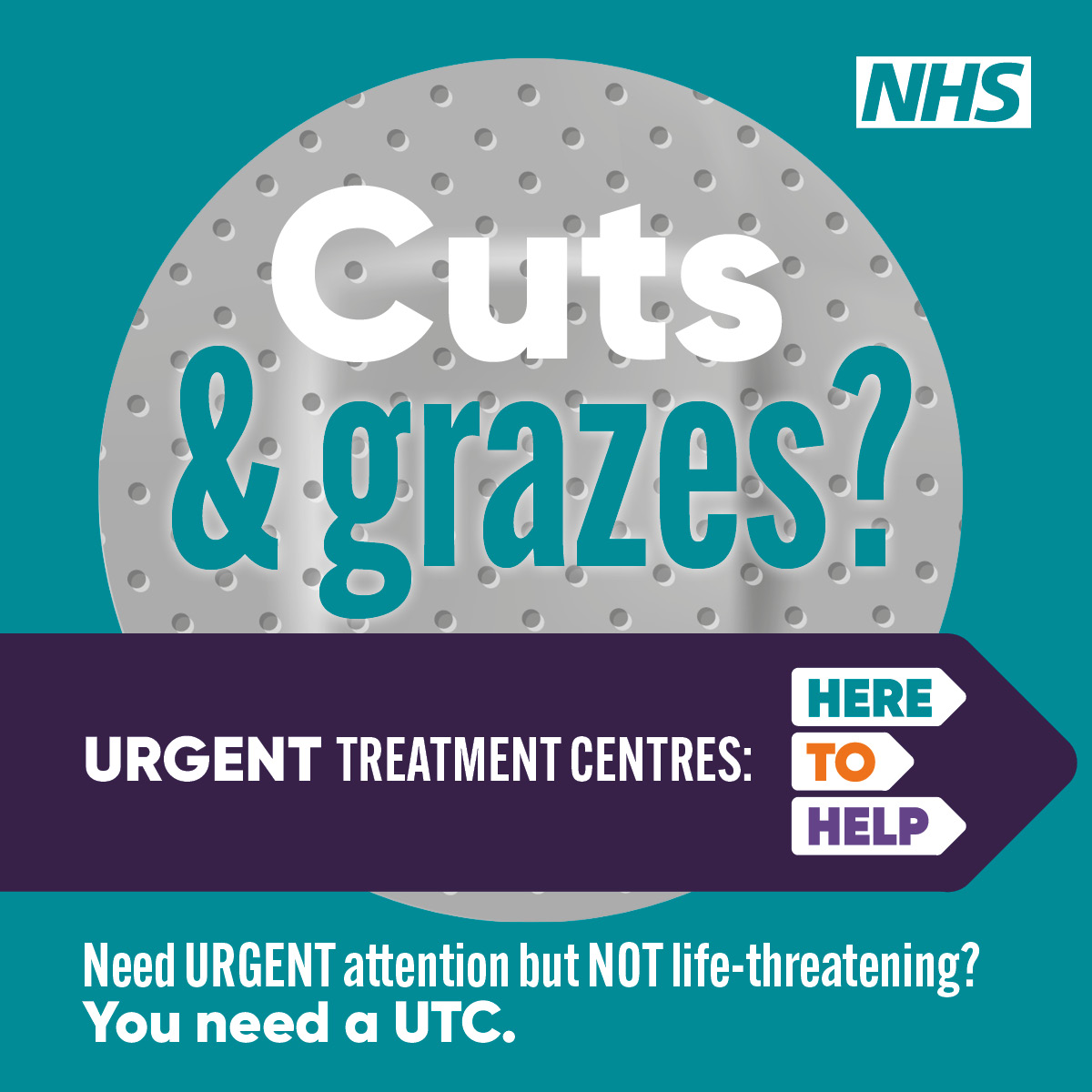 Cuts and grazes? Urgent treatment centres. Need urgent attention but not life-threatening? You need a UTC