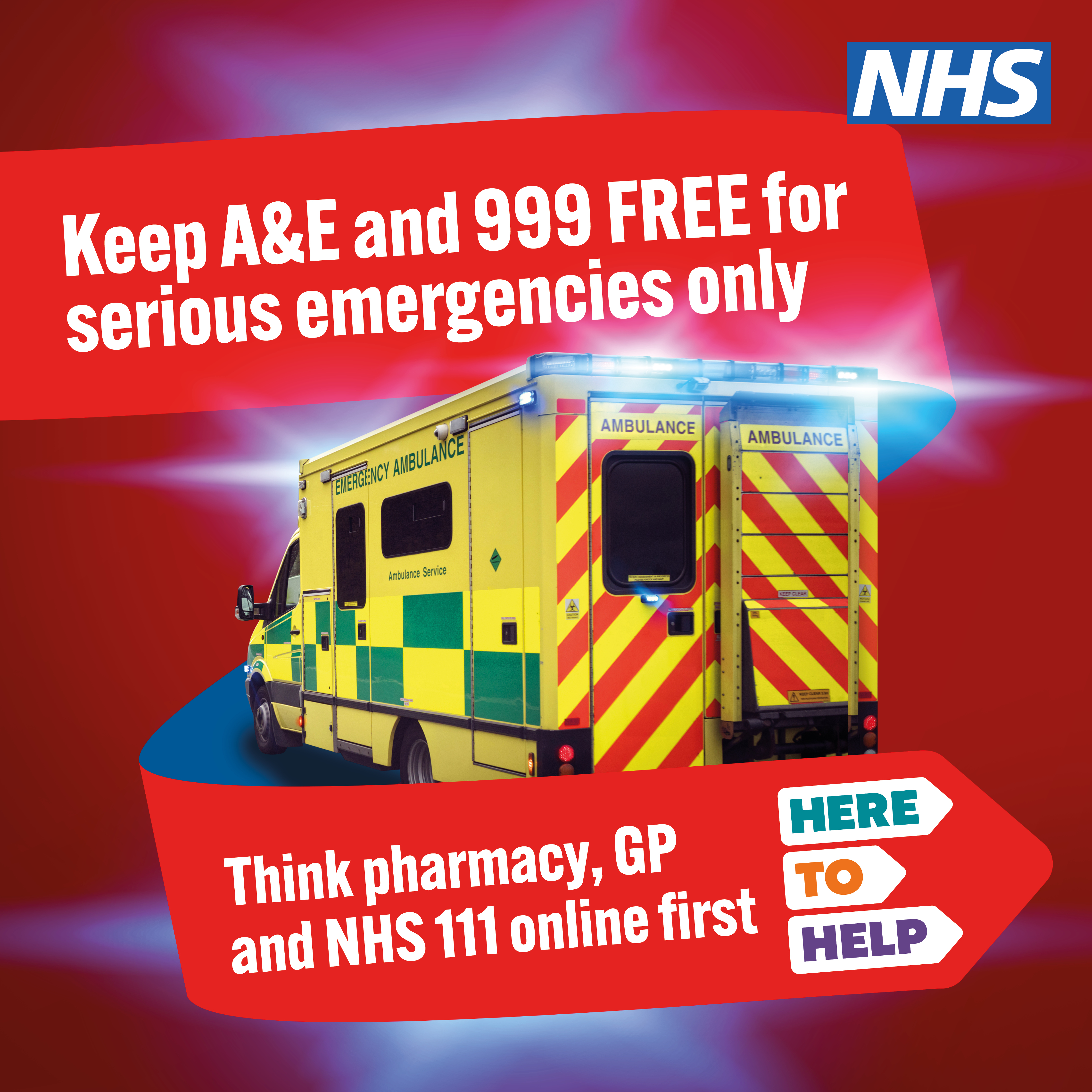 Keep A&E and 999 free for serious emergencies only 