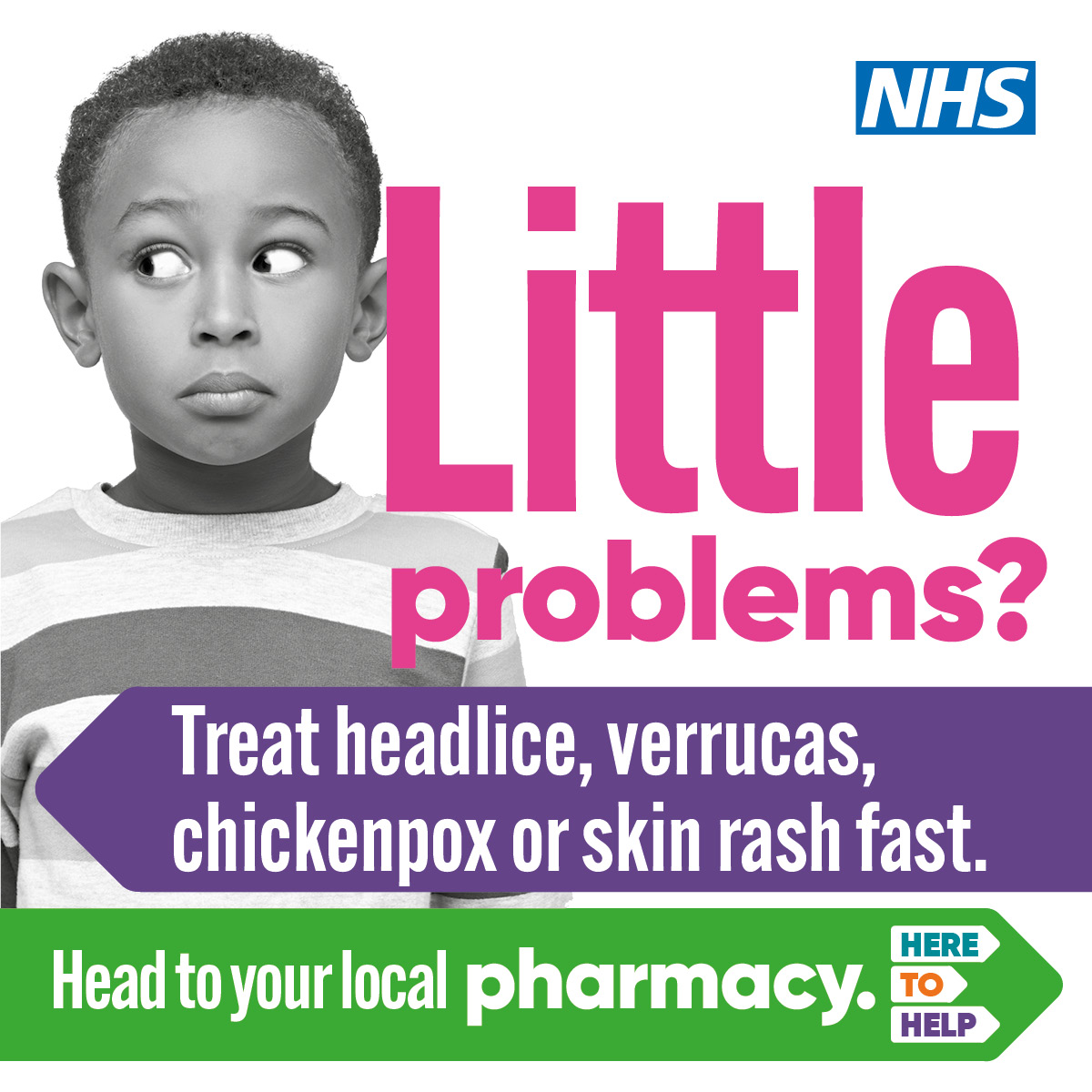 Little problems? Treat headlice, verrucas, chickenpox or skin rash fast. Head to your local pharmacy