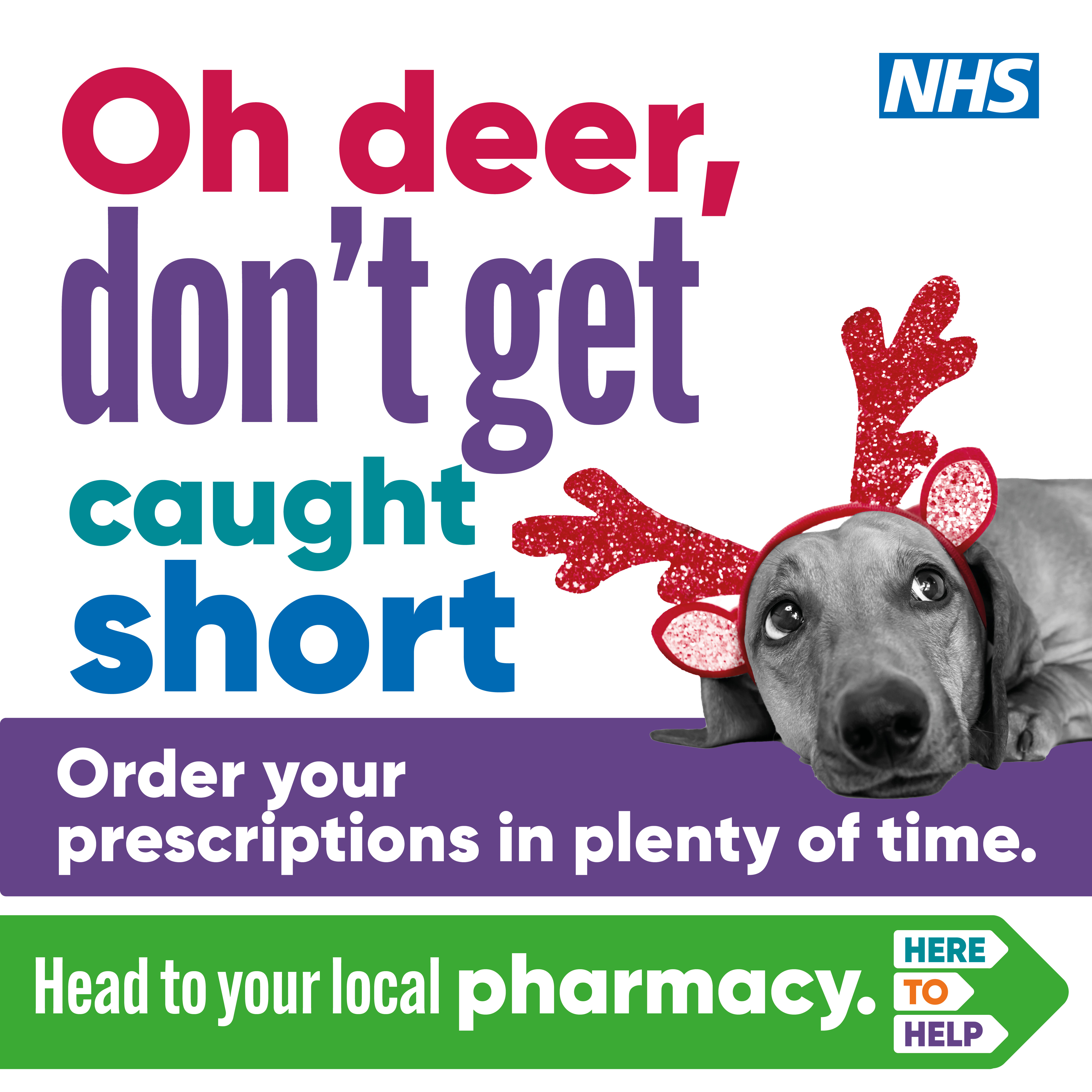 Oh deer don't get caught short. Order your prescriptions in plenty of time. Head to your local pharmacy